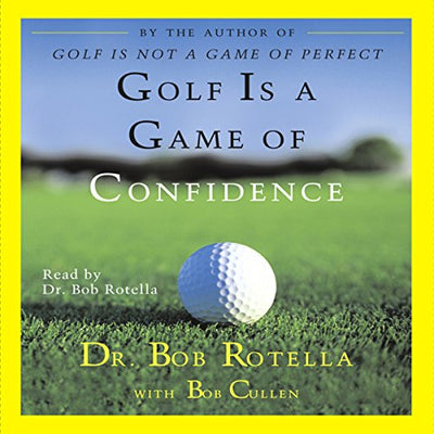 Bob Rotella's Guide to a Golfing Mindset