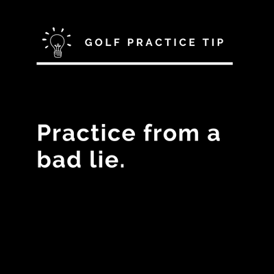 Practice Tip: Practice from Bad Lies