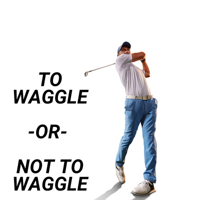 The Great Waggle Debate: Does Waggling Your Club Improve Your Golf Game?